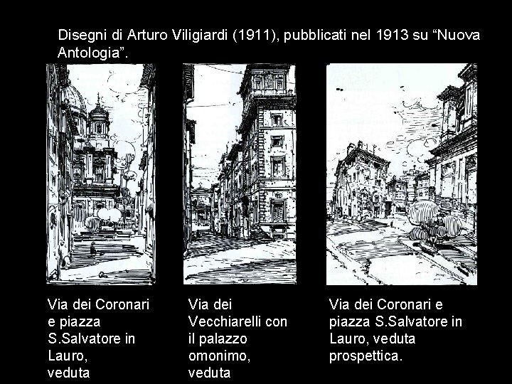 Disegni di Arturo Viligiardi (1911), pubblicati nel 1913 su “Nuova Antologia”. Via dei Coronari