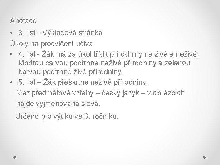 Anotace • 3. list - Výkladová stránka Úkoly na procvičení učiva: • 4. list