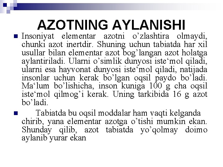 AZOTNING AYLANISHI n n Insoniyat elementar azotni o’zlashtira olmaydi, chunki azot inertdir. Shuning uchun