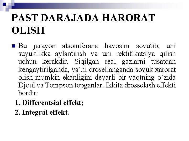 PAST DARAJADA HARORAT OLISH Bu jarayon atsomferana havosini sovutib, uni suyuklikka aylantirish va uni