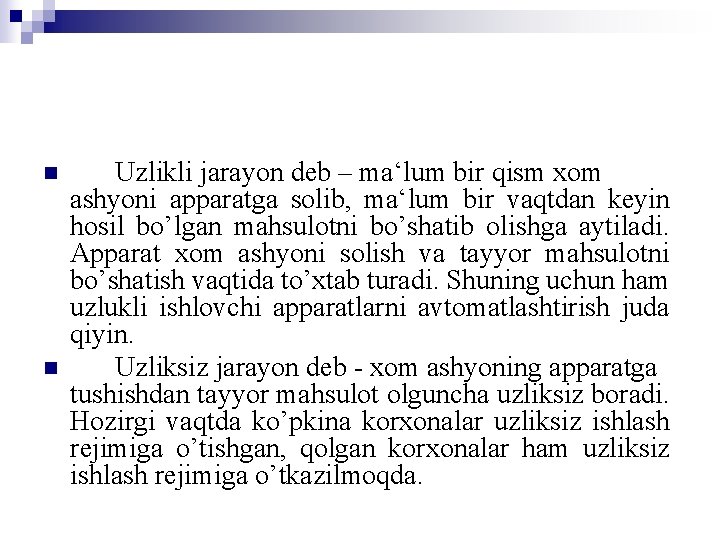 n n Uzlikli jarayon deb – ma‘lum bir qism xom ashyoni apparatga solib, ma‘lum