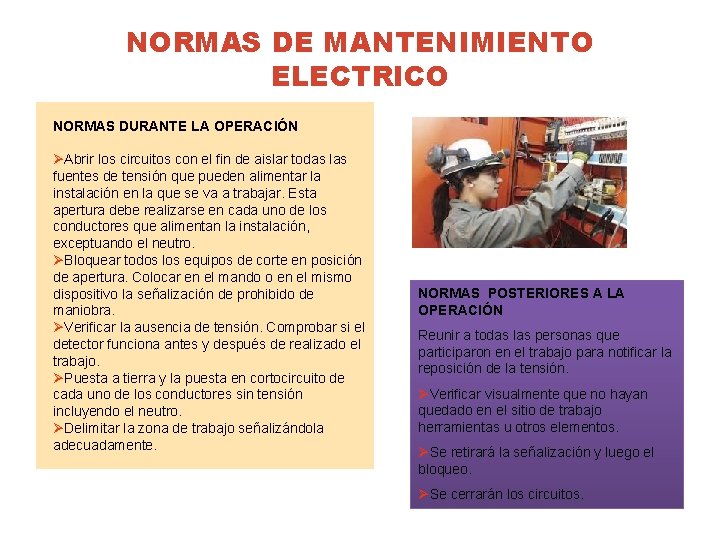 NORMAS DE MANTENIMIENTO ELECTRICO NORMAS DURANTE LA OPERACIÓN ØAbrir los circuitos con el fin NORMAS DE MANTENIMIENTO ELECTRICO NORMAS DURANTE LA OPERACIÓN ØAbrir los circuitos con el fin