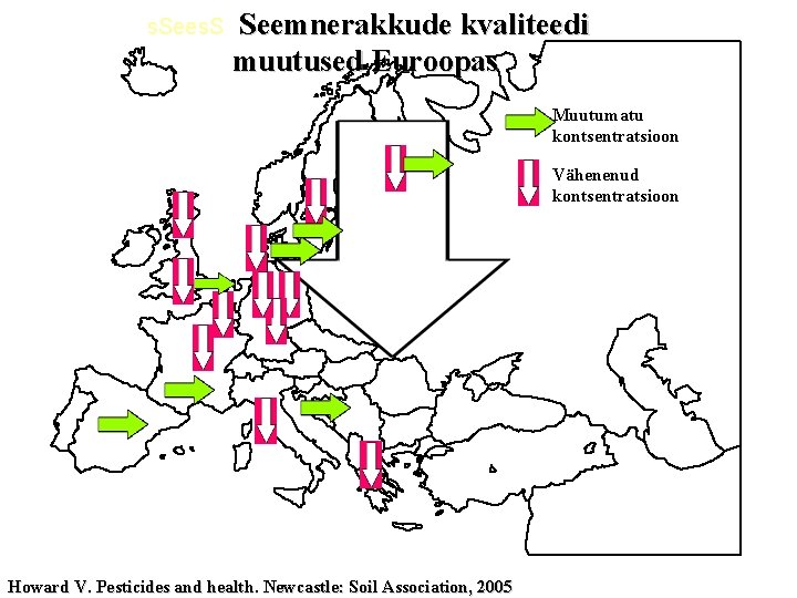 s. Sees. S Seemnerakkude kvaliteedi muutused Euroopas Muutumatu kontsentratsioon Vähenenud kontsentratsioon Howard V. Pesticides
