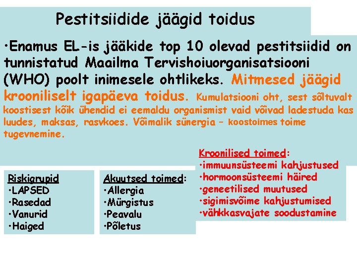 Pestitsiidide jäägid toidus • Enamus EL-is jääkide top 10 olevad pestitsiidid on tunnistatud Maailma