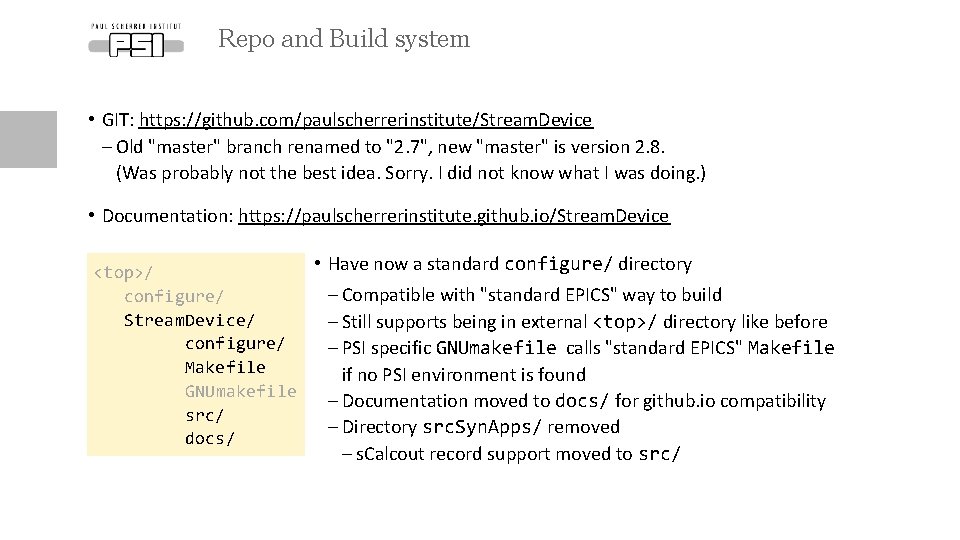 Repo and Build system • GIT: https: //github. com/paulscherrerinstitute/Stream. Device - Old "master" branch