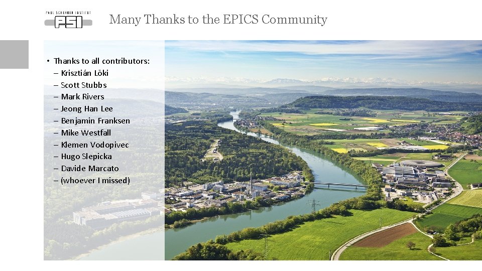 Many Thanks to the EPICS Community • Thanks to all contributors: - Krisztián Löki