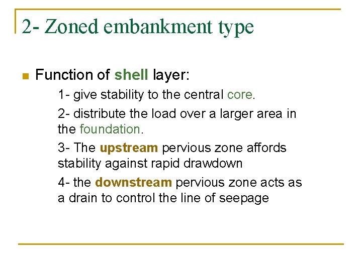 2 - Zoned embankment type n Function of shell layer: 1 - give stability