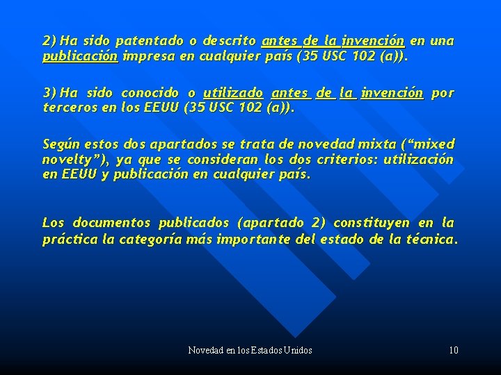 2) Ha sido patentado o descrito antes de la invención en una publicación impresa