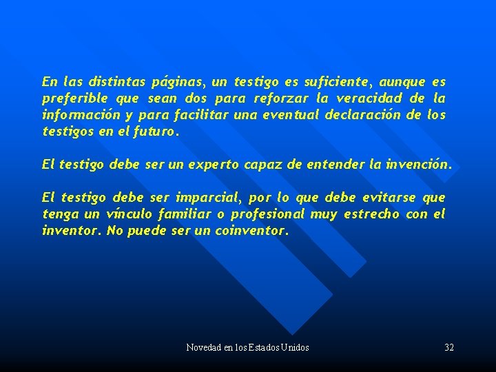 En las distintas páginas, un testigo es suficiente, aunque es preferible que sean dos