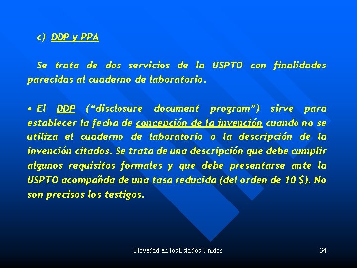 c) DDP y PPA Se trata de dos servicios de la USPTO con finalidades