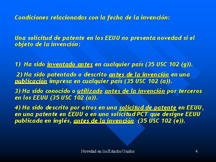 Condiciones relacionadas con la fecha de la invención: Una solicitud de patente en los