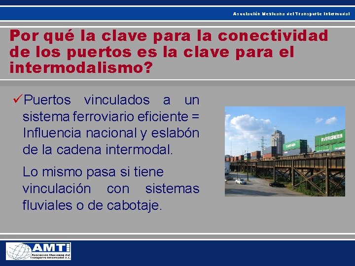 Asociación Mexicana del Transporte Intermodal Por qué la clave para la conectividad de los