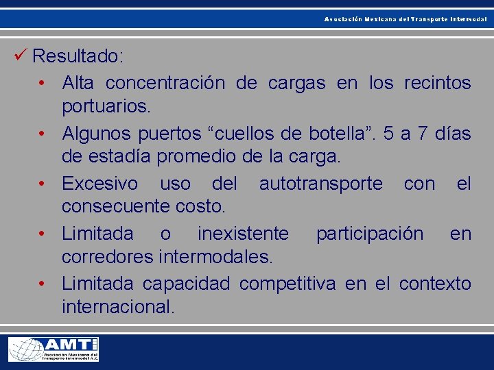 Asociación Mexicana del Transporte Intermodal ü Resultado: • Alta concentración de cargas en los