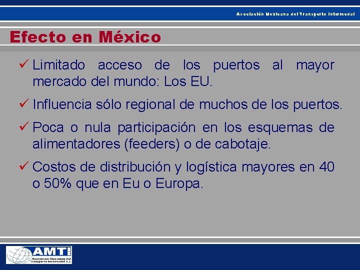 Asociación Mexicana del Transporte Intermodal Efecto en México ü Limitado acceso de los puertos