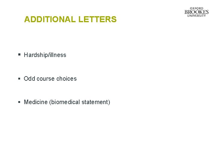 ADDITIONAL LETTERS § Hardship/illness § Odd course choices § Medicine (biomedical statement) ADDITIONAL LETTERS § Hardship/illness § Odd course choices § Medicine (biomedical statement)