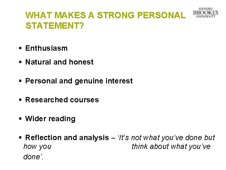 WHAT MAKES A STRONG PERSONAL STATEMENT? § Enthusiasm § Natural and honest § Personal WHAT MAKES A STRONG PERSONAL STATEMENT? § Enthusiasm § Natural and honest § Personal