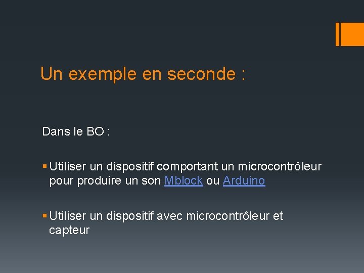 Un exemple en seconde : Dans le BO : § Utiliser un dispositif comportant Un exemple en seconde : Dans le BO : § Utiliser un dispositif comportant