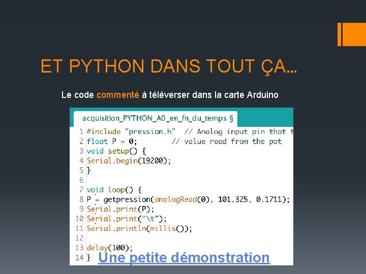 ET PYTHON DANS TOUT ÇA… Le code commenté à téléverser dans la carte Arduino ET PYTHON DANS TOUT ÇA… Le code commenté à téléverser dans la carte Arduino