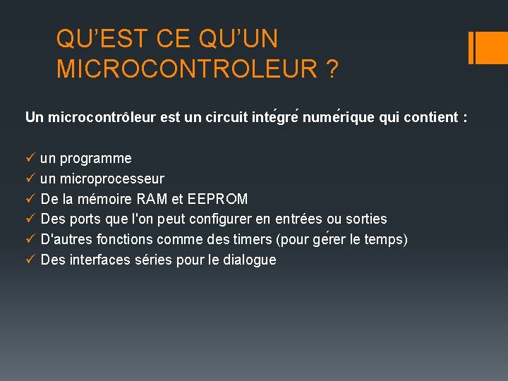 QU’EST CE QU’UN MICROCONTROLEUR ? Un microcontrôleur est un circuit inte gre nume rique QU’EST CE QU’UN MICROCONTROLEUR ? Un microcontrôleur est un circuit inte gre nume rique