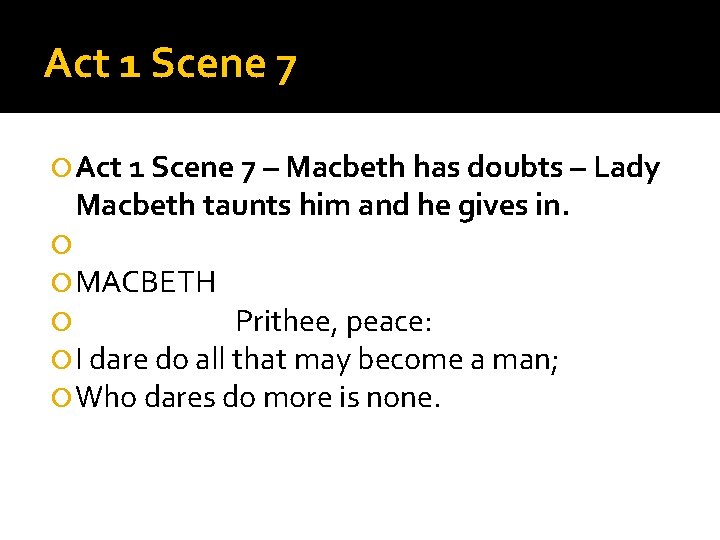 Act 1 Scene 7 – Macbeth has doubts – Lady Macbeth taunts him and