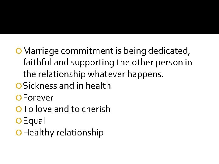  Marriage commitment is being dedicated, faithful and supporting the other person in the