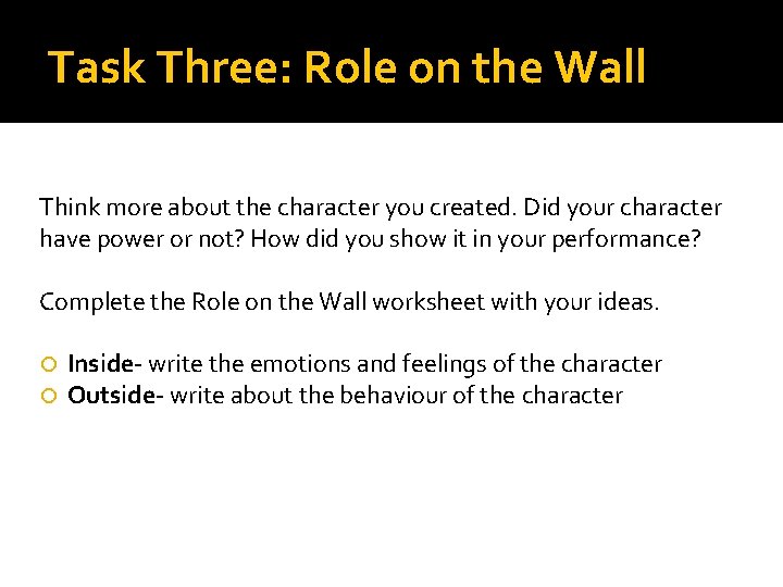 Task Three: Role on the Wall Think more about the character you created. Did