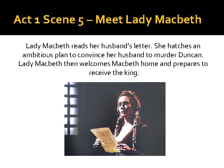 Act 1 Scene 5 – Meet Lady Macbeth reads her husband’s letter. She hatches