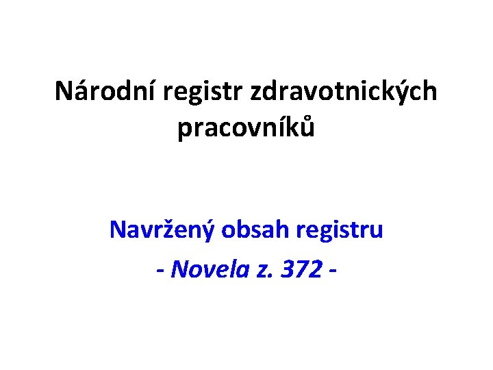 Národní registr zdravotnických pracovníků Navržený obsah registru - Novela z. 372 - 
