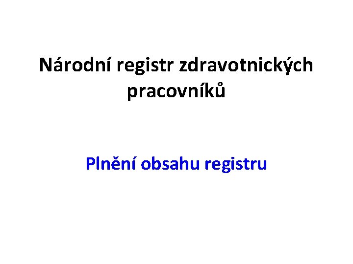 Národní registr zdravotnických pracovníků Plnění obsahu registru 