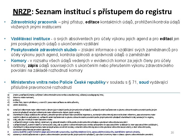 NRZP: Seznam institucí s přístupem do registru • Zdravotnický pracovník – plný přístup, editace