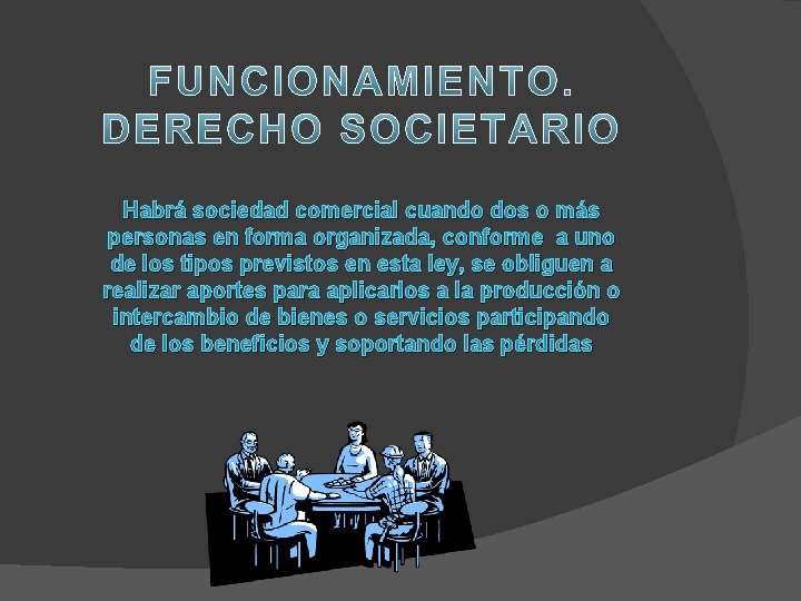 Habrá sociedad comercial cuando dos o más personas en forma organizada, conforme a uno Habrá sociedad comercial cuando dos o más personas en forma organizada, conforme a uno