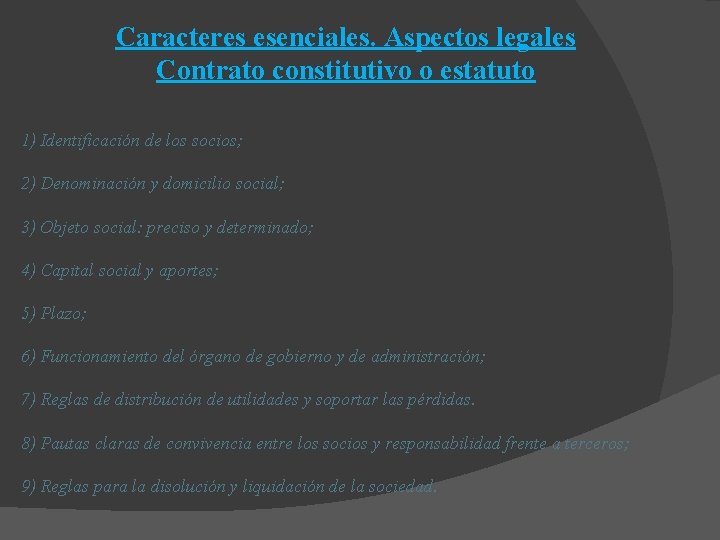 Caracteres esenciales. Aspectos legales Contrato constitutivo o estatuto 1) Identificación de los socios; 2) Caracteres esenciales. Aspectos legales Contrato constitutivo o estatuto 1) Identificación de los socios; 2)