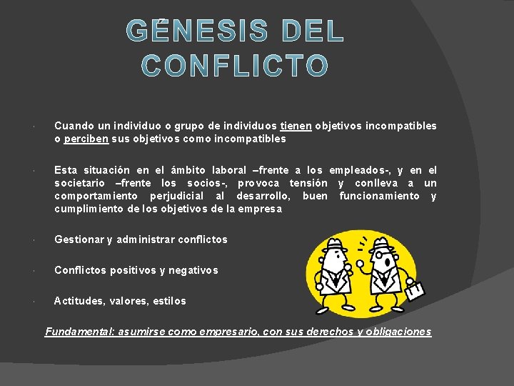 Cuando un individuo o grupo de individuos tienen objetivos incompatibles o perciben sus Cuando un individuo o grupo de individuos tienen objetivos incompatibles o perciben sus