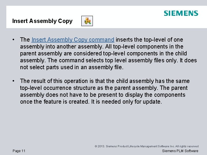 Insert Assembly Copy • The Insert Assembly Copy command inserts the top-level of one Insert Assembly Copy • The Insert Assembly Copy command inserts the top-level of one