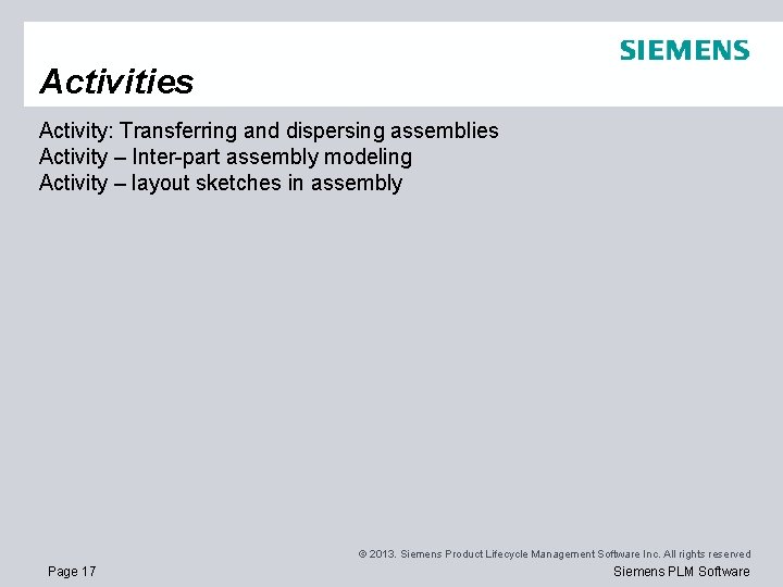 Activities Activity: Transferring and dispersing assemblies Activity – Inter-part assembly modeling Activity – layout Activities Activity: Transferring and dispersing assemblies Activity – Inter-part assembly modeling Activity – layout