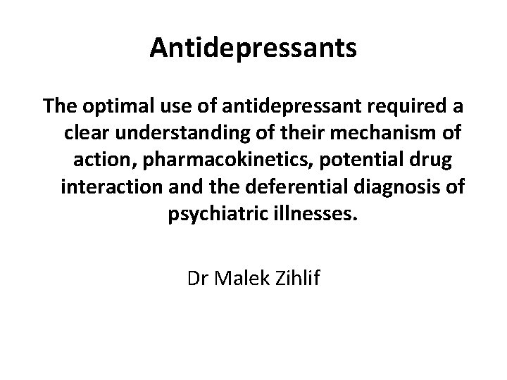 Antidepressants The optimal use of antidepressant required a clear understanding of their mechanism of