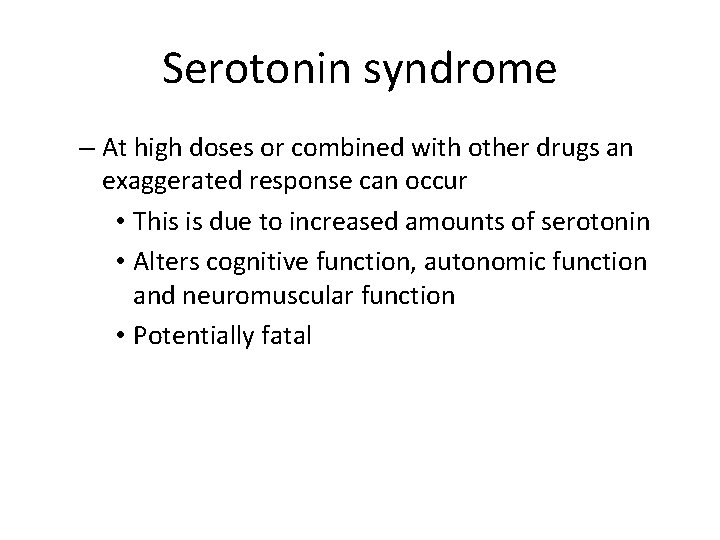 Serotonin syndrome – At high doses or combined with other drugs an exaggerated response