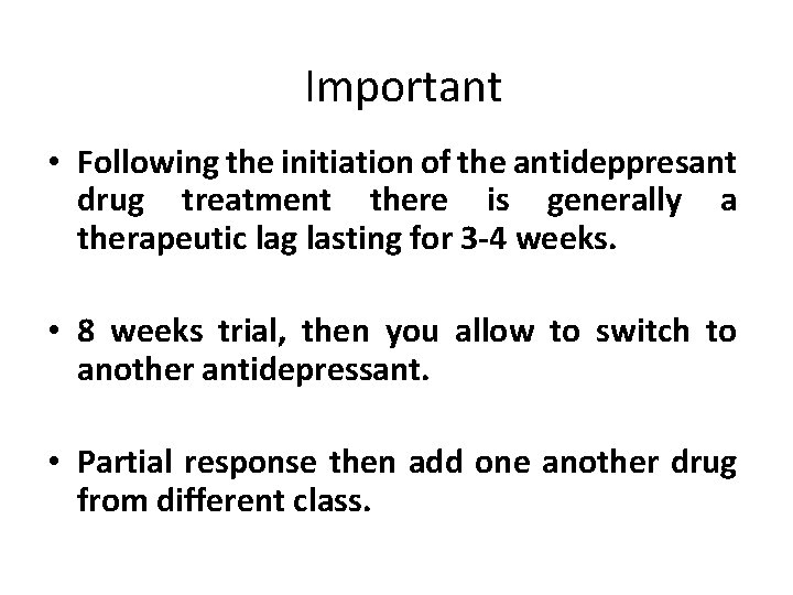 Important • Following the initiation of the antideppresant drug treatment there is generally a
