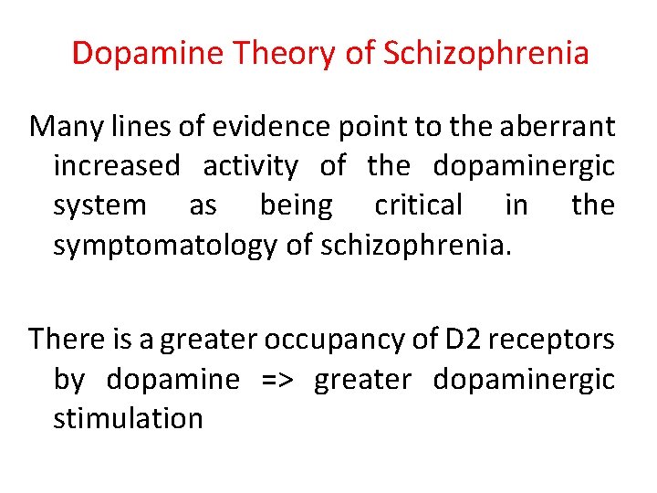Dopamine Theory of Schizophrenia Many lines of evidence point to the aberrant increased activity
