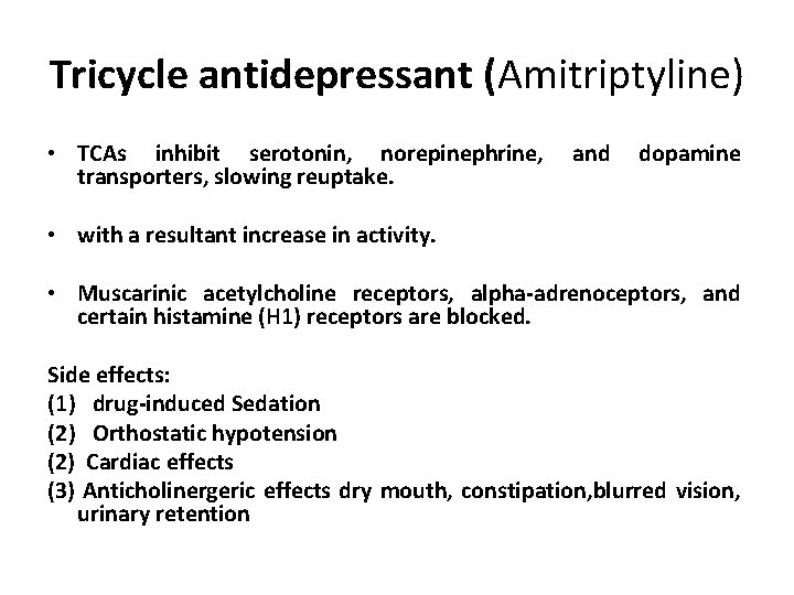Tricycle antidepressant (Amitriptyline) • TCAs inhibit serotonin, norepinephrine, transporters, slowing reuptake. and dopamine •