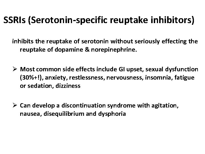 SSRIs (Serotonin-specific reuptake inhibitors) inhibits the reuptake of serotonin without seriously effecting the reuptake