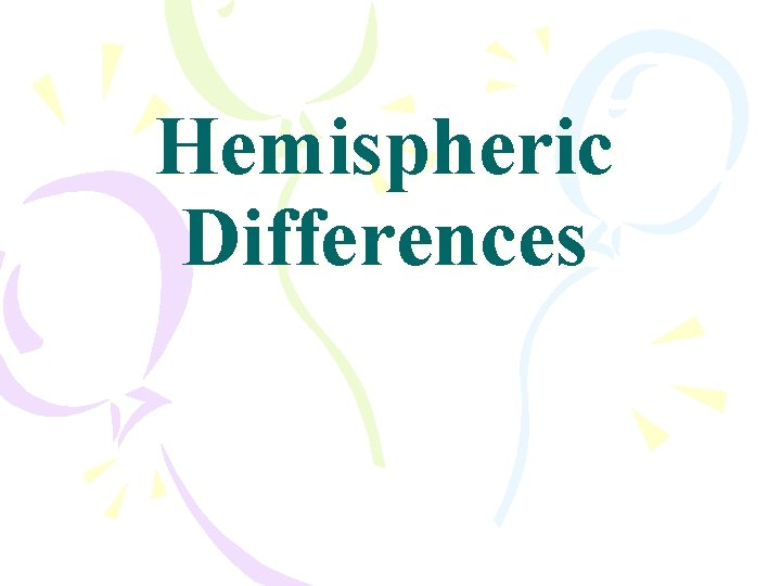 Hemispheric Differences 