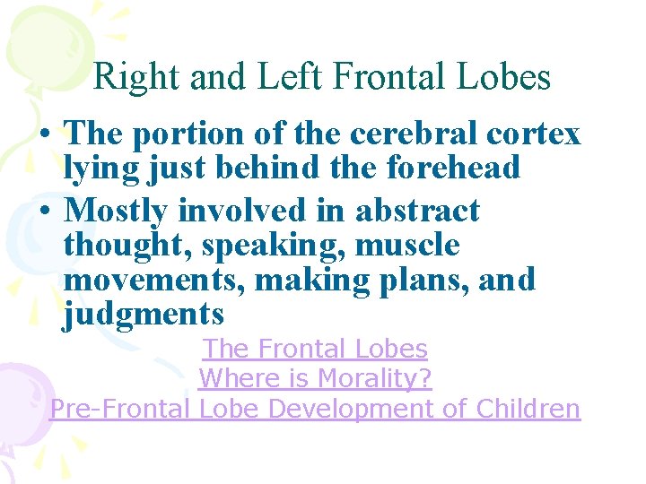 Right and Left Frontal Lobes • The portion of the cerebral cortex lying just