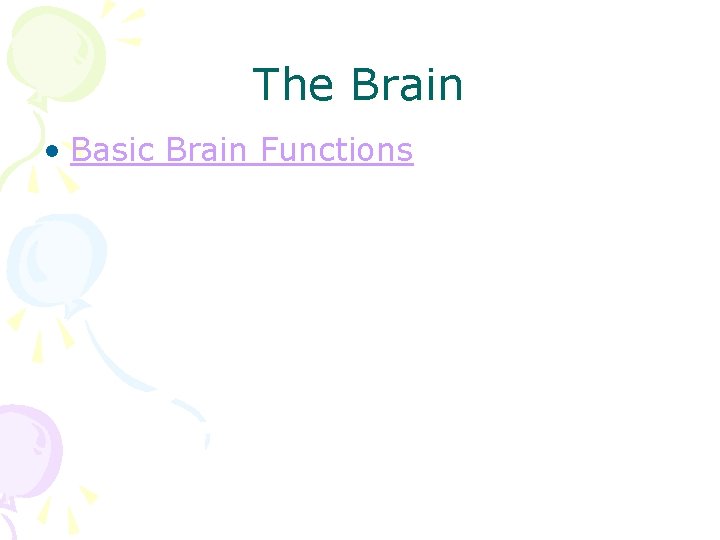 The Brain • Basic Brain Functions 