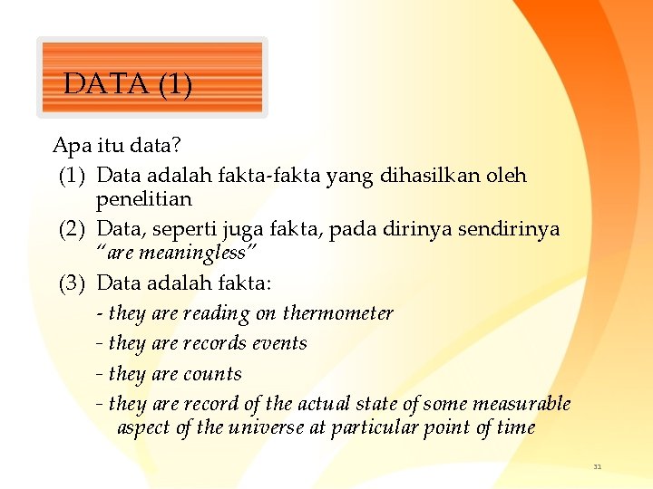 DATA (1) Apa itu data? (1) Data adalah fakta-fakta yang dihasilkan oleh penelitian (2)