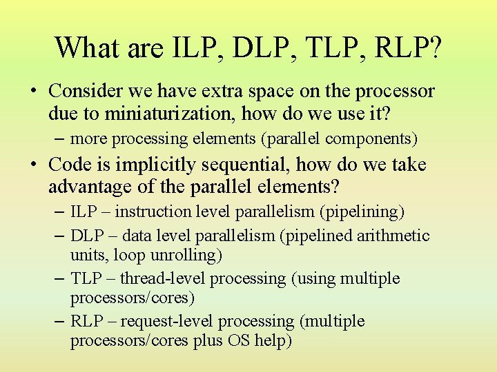 What are ILP, DLP, TLP, RLP? • Consider we have extra space on the
