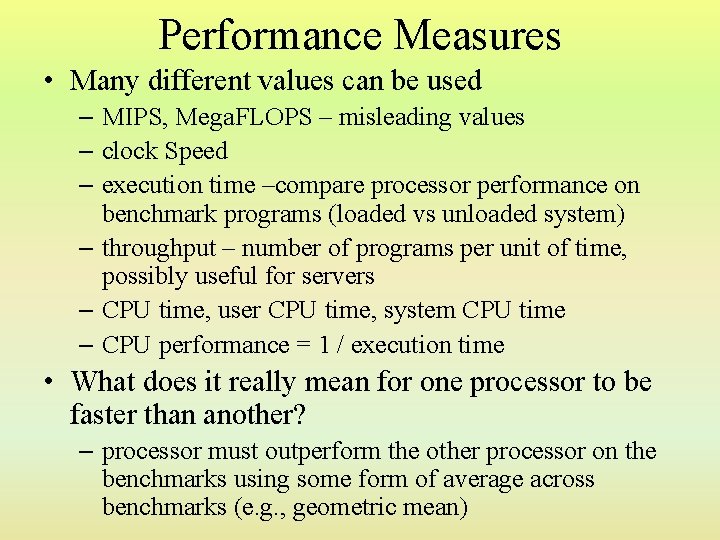 Performance Measures • Many different values can be used – MIPS, Mega. FLOPS –