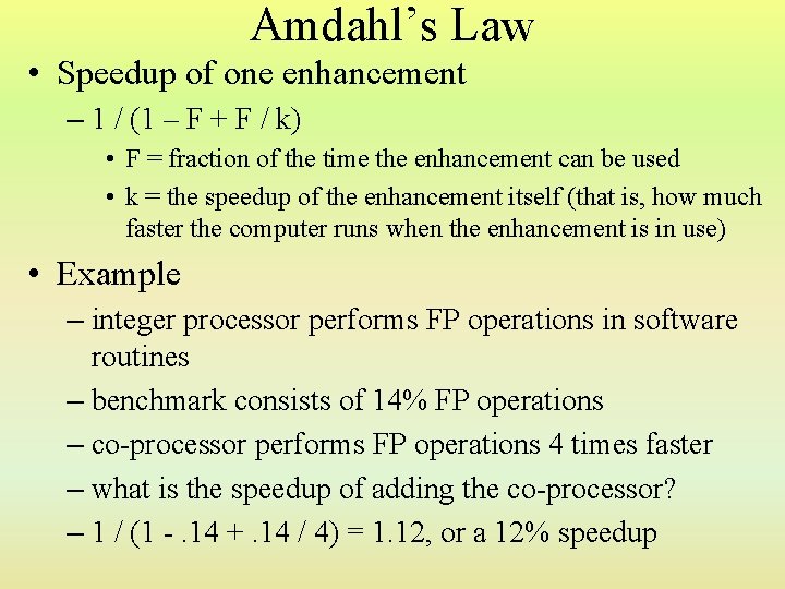 Amdahl’s Law • Speedup of one enhancement – 1 / (1 – F +
