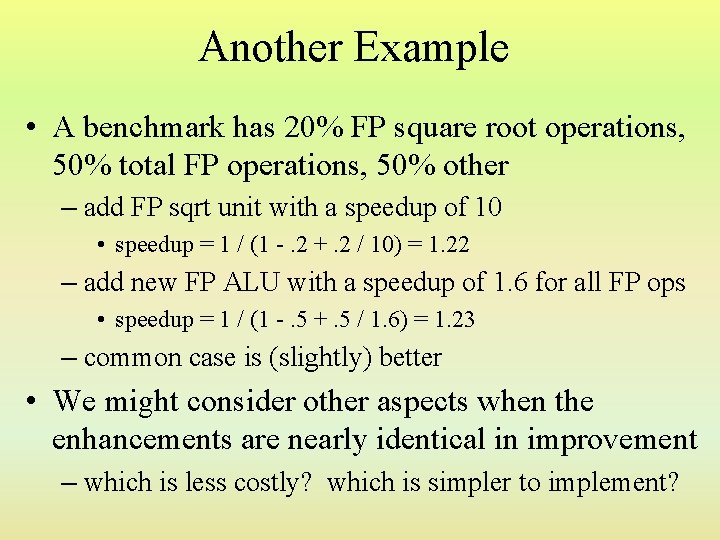 Another Example • A benchmark has 20% FP square root operations, 50% total FP