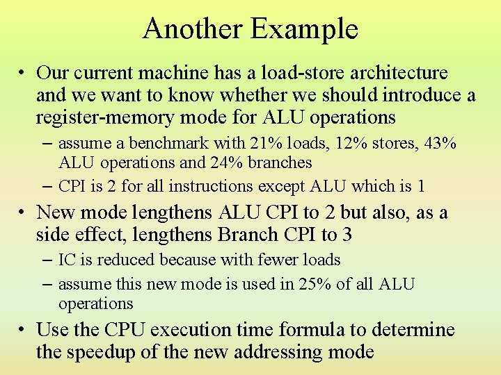 Another Example • Our current machine has a load-store architecture and we want to